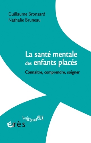 La santé mentale des enfants placés. Connaître, comprendre, soigner