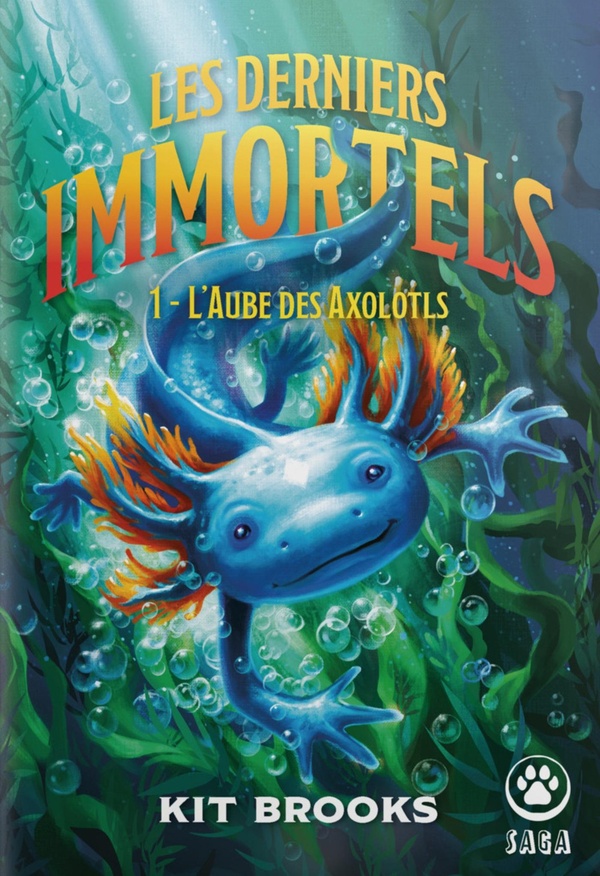Les derniers immortels. Tome 1, L'aube des Axolotls