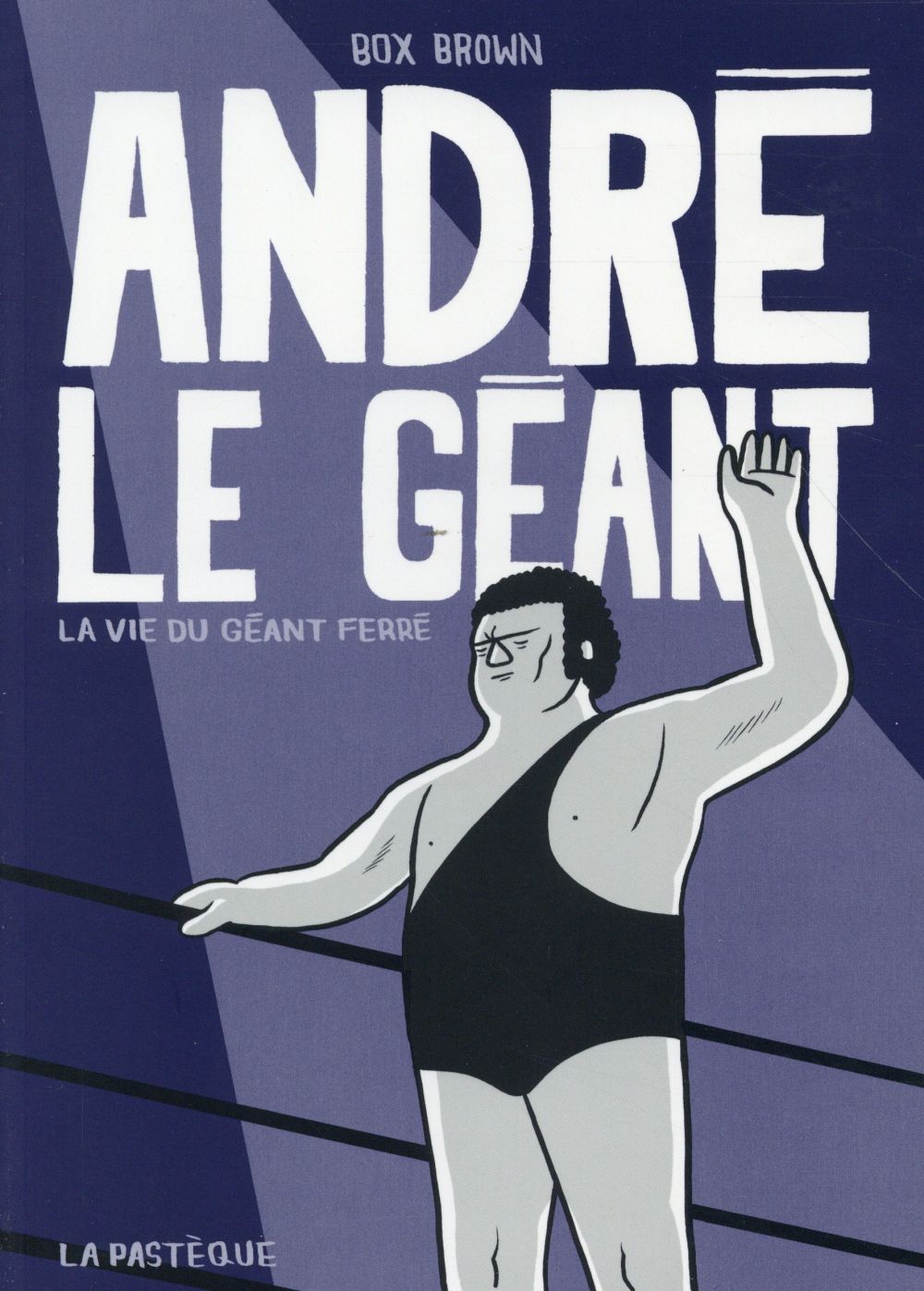 André le géant. La vie du géant Ferré