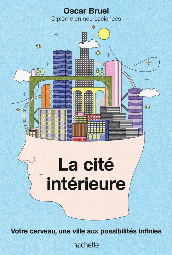 La cité intérieure. Votre cerveau, une ville aux possibilités infinies