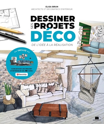 Dessiner ses projets déco. De l'idée à la réalisation