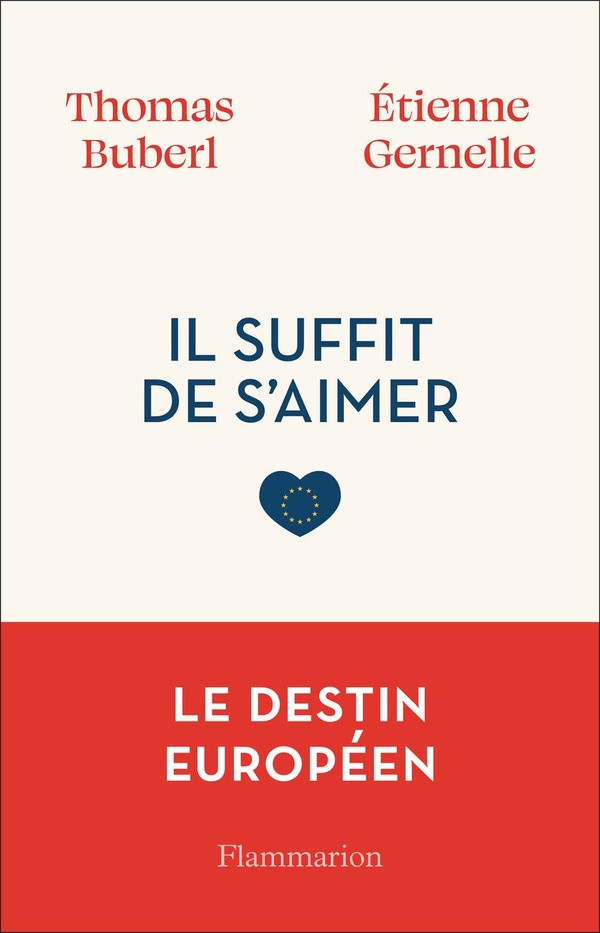 Il suffit de s'aimer. Notre destin européen