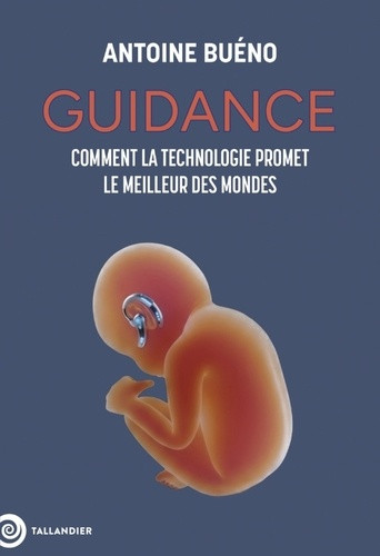 Guidance. Comment la technologie promet le meilleur des mondes