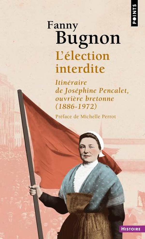 L'élection interdite. Itinéraire de Joséphine Pencalet, ouvrière bretonne (1886-1972)