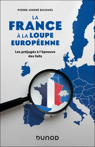 La France à la loupe européenne. Les préjugés à l'épreuve des faits