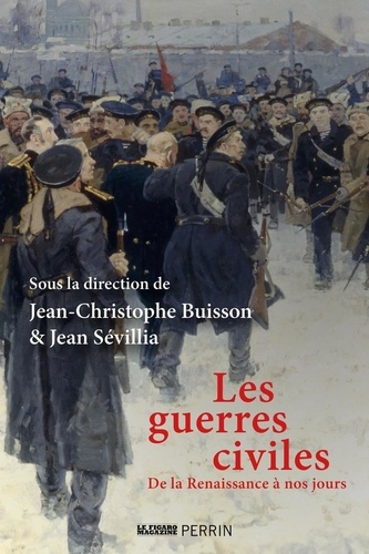 Les guerres civiles. De la Renaissance à nos jours