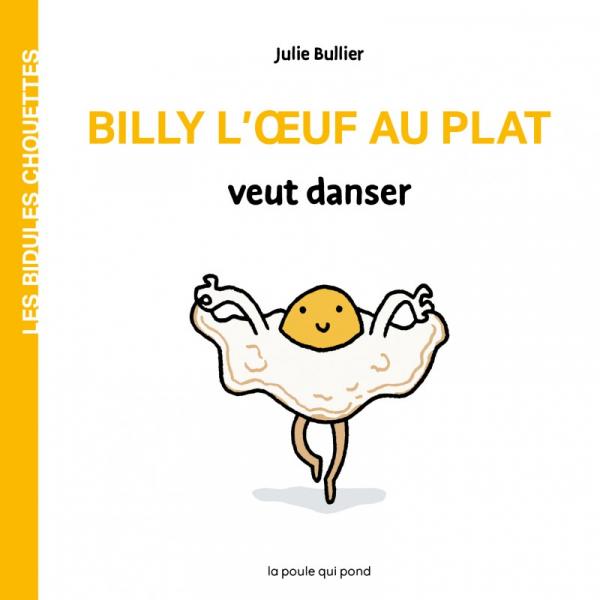 Billy l'oeuf au plat veut danser