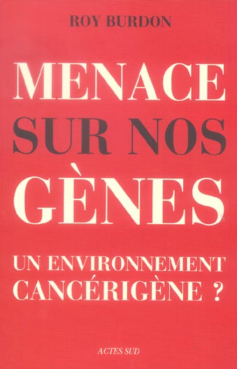 Menaces sur nos gènes. Un environnement cancérigène ?