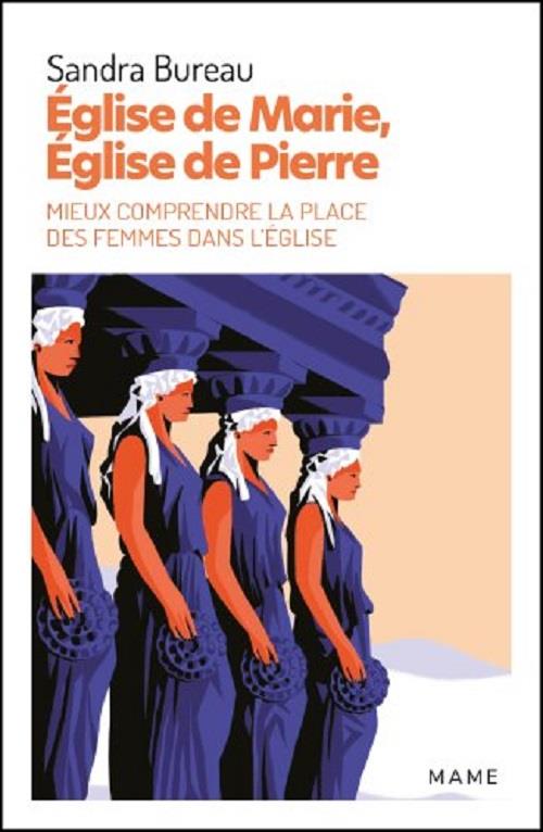 Eglise de Marie, Eglise de Pierre. Mieux comprendre la place des femmes dans l'Eglise