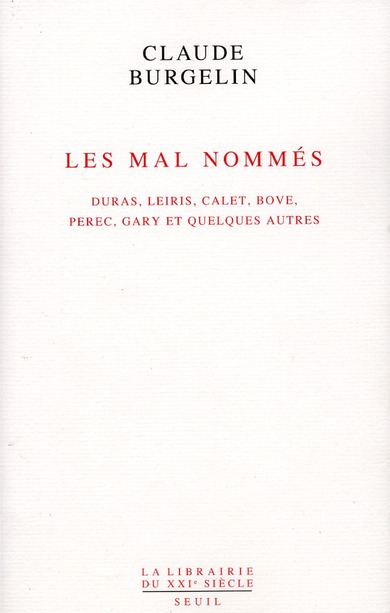 Les Mal Nommés. Duras, Leiris, Calet, Bove, Perec, Gary et quelques autres