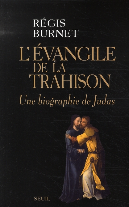 L'évangile de la trahison. Une biographie de Judas
