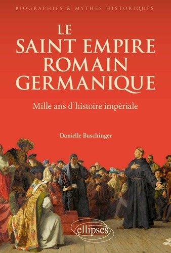 Le Saint Empire romain germanique. Mille ans d'histoire impériale