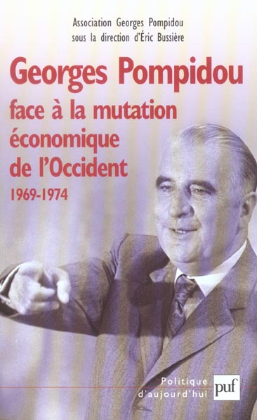 Georges Pompidou face à la mutation économique de l'Occident, 1969-1974. Actes du Colloque des 15 et