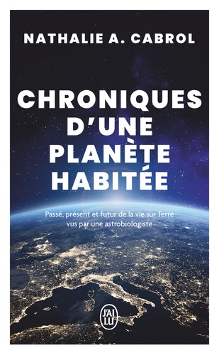 Chroniques d'une planète habitée. Passé, présent et futur de la vie sur Terre vus par une astrobiolo