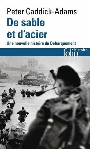 De sable et d'acier. Nouvelle histoire du Débarquement