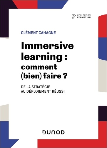 Immersive Learning : comment (bien) faire ?. De la stratégie au déploiement réussi