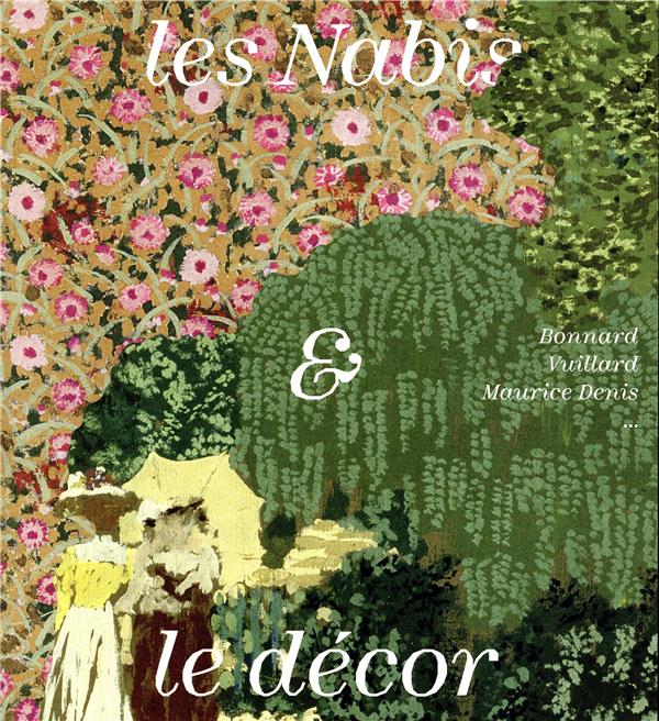 Les Nabis & le décor. Bonnard, Vuillard, Maurice Denis...
