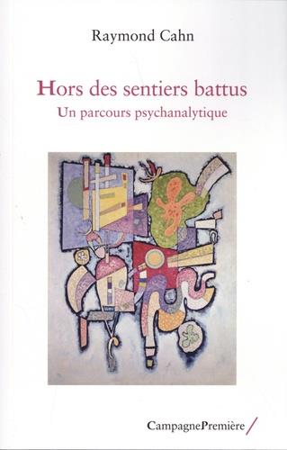 Hors des sentiers battus. Un parcours psychanalytique