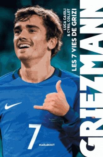 Les 7 vies de Grizi. Antoine Griezmann