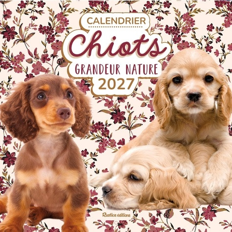 Calendrier Chiots grandeur nature. Edition 2027