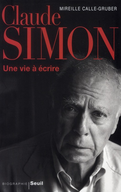 Claude Simon. Une vie à écrire