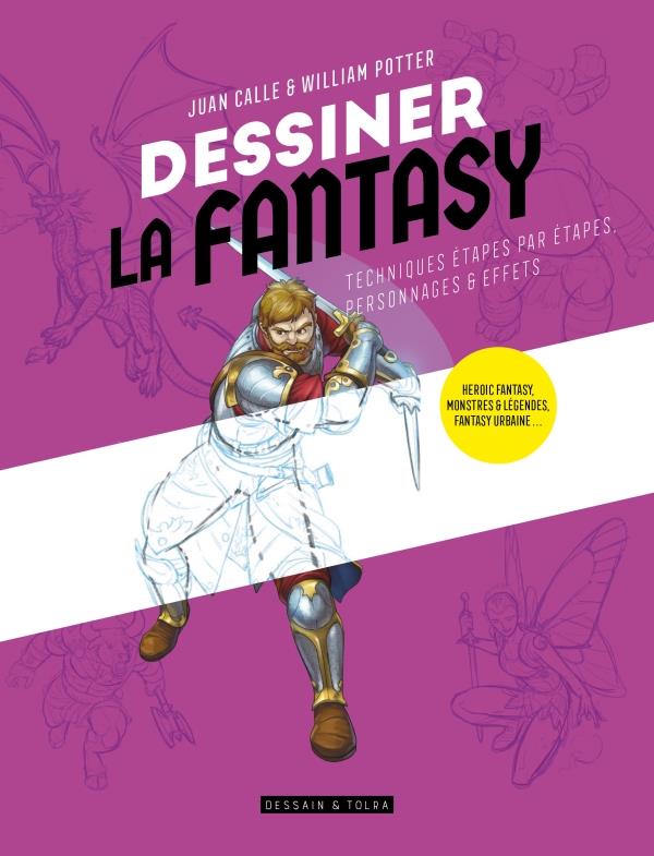 Dessiner la fantasy. Techniques étapes par étapes, personnages & effets