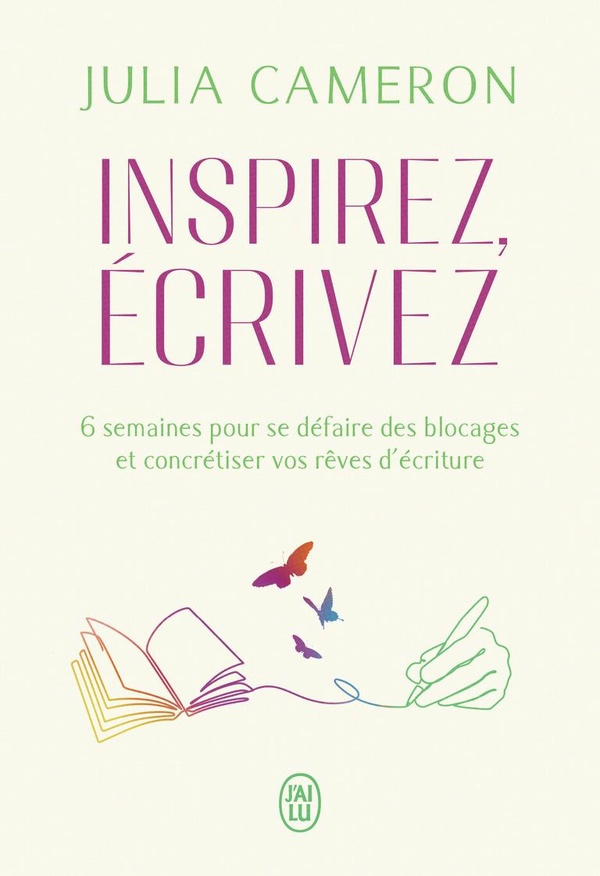 Inspirez, écrivez. 6 semaines pour se défaire des blocages et concrétiser vos rêves d'écriture
