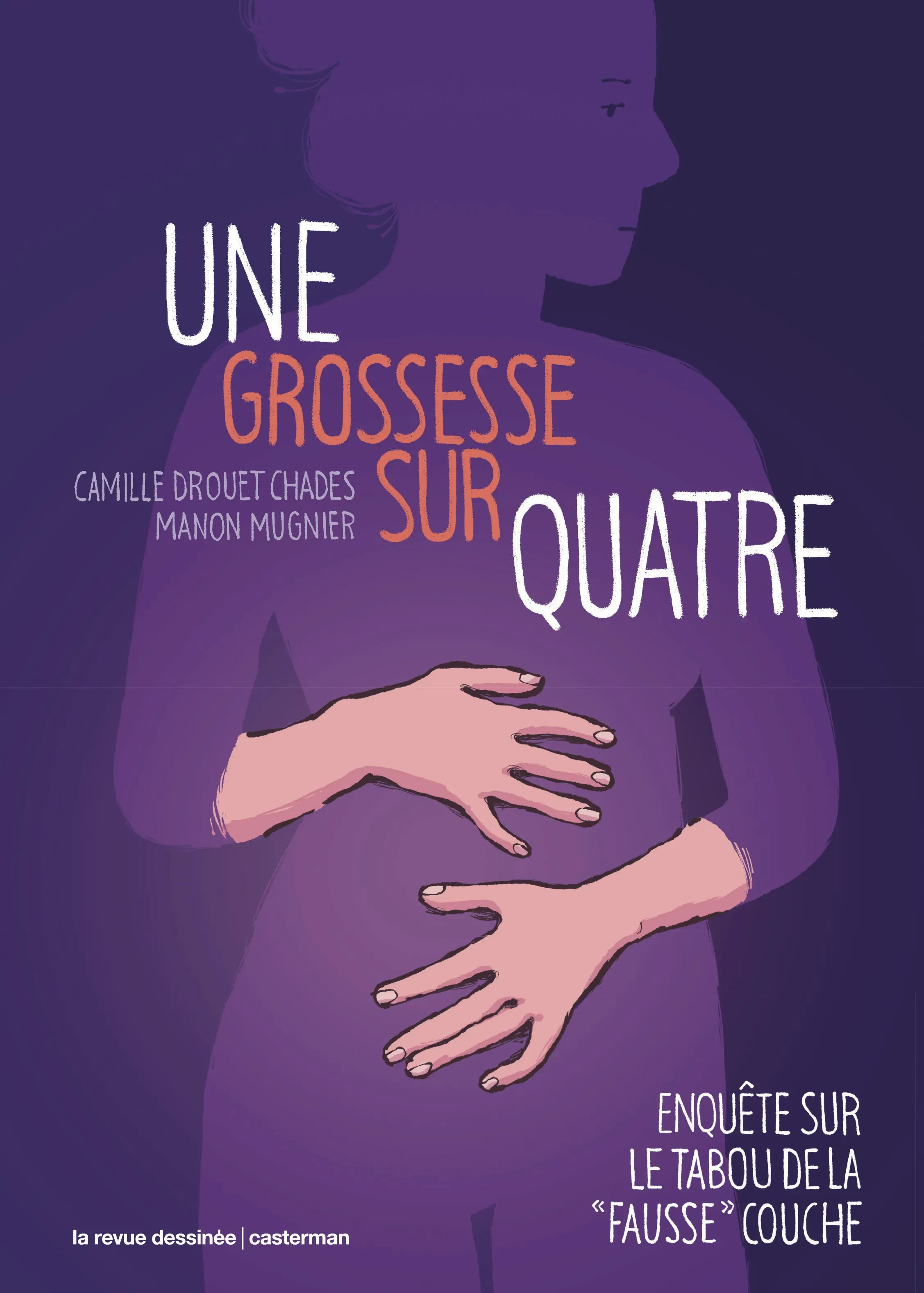 Une grossesse sur quatre. Enquête sur le tabou de la "fausse" couche