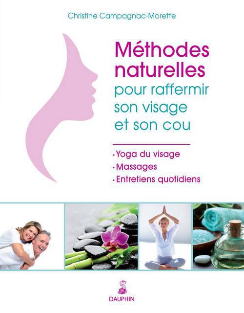 Méthodes naturelles pour raffermir son visage et son cou. Yoga du visage & Massages et entretiens qu