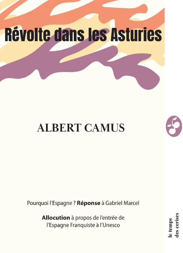 Révolte dans les Asturies. Suivi de Réponse à Gabriel Marcel - 1948 et de l'Allocution à la salle Wa