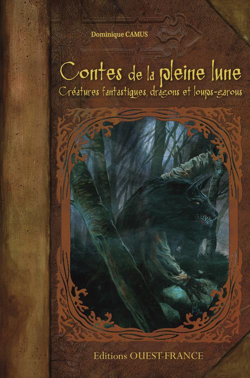 Contes de la pleine lune. Créatures fantastiques, dragons & loups-garous