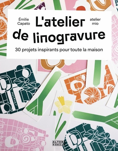L'atelier de linogravure. 30 projets inspirants pour toute la maison