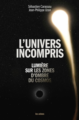 L'univers incompris. Lumière sur les zones d'ombres du cosmos