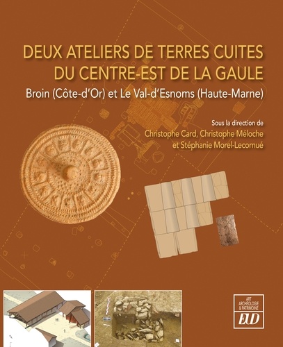 Deux ateliers de terres cuites du centre-est de la Gaule. Broin (Côte-d'Or) et Le Val d'Esnoms (Haut