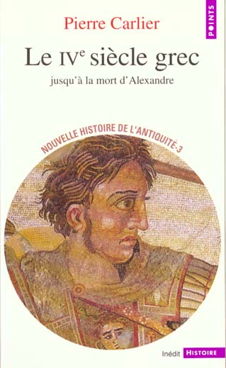 Nouvelle histoire de l'Antiquité. Tome 3, Le IVe siècle grec, Jusqu'à la mort d'Alexandre