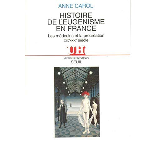 Histoire de l'eugénisme en France. Les médecins et la procréation (XIXe-XXe siècle)
