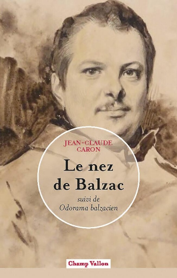 Le nez de Balzac. Suivi de Odorama balzacien