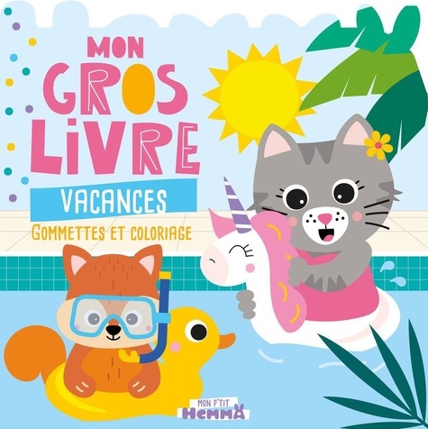 Mon gros livre vacances. Gommettes et coloriage