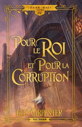 Dark Maji Tome 4 : Pour le roi et pour la corruption. Edition collector