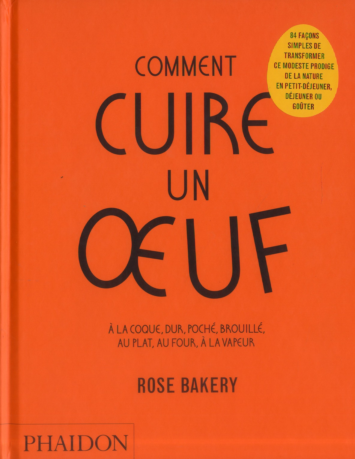 Comment cuire un oeuf. A la coque, dur, poché, brouillé, au plat, au four, à la vapeur