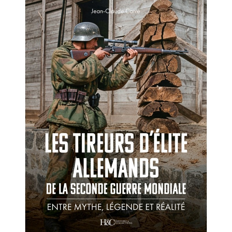 Les tireurs d'élite allemands de la Seconde Guerre mondiale. Entre mythe, légende et réalité