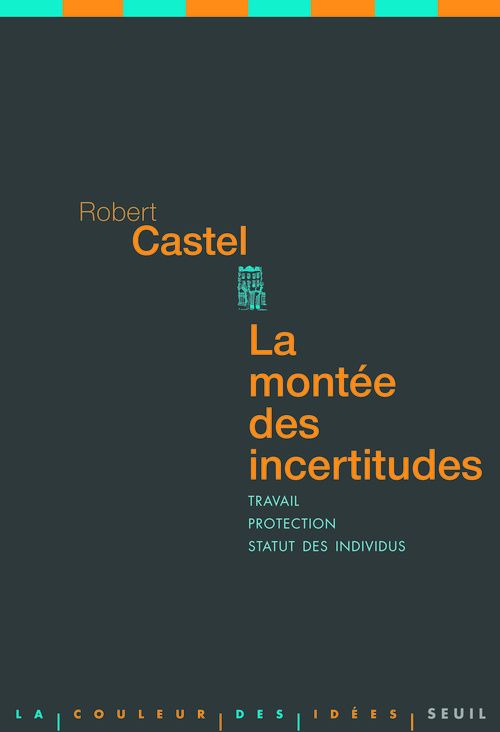 La montée des incertitudes. Travail, protections, statut de l'individu