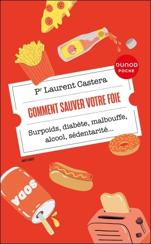 Comment sauver votre foie. Surpoids, diabète, malbouffe, alcool, sédentarité...