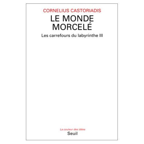 Les carrefours du labyrinthe Tome 3 : Le monde morcelé