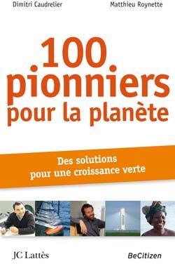 100 pionniers pour la planète. Des solutions pour une croissance verte