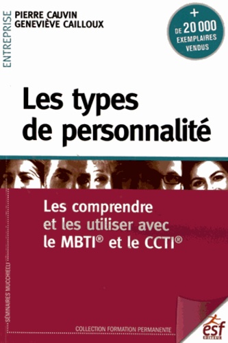 Les types de personnalité. Les comprendre et les utiliser avec le MBTI et le CCTI, 10e édition