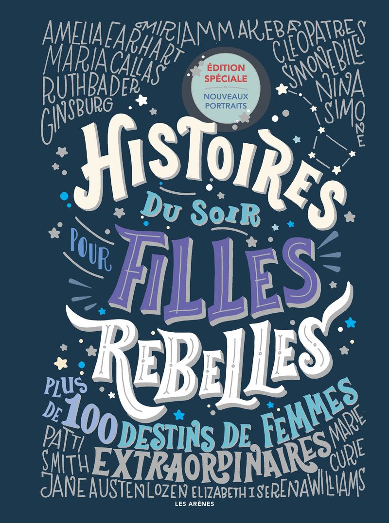 Histoires du soir pour filles rebelles : 100 destins de femmes extraordinaires