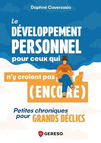 Le développement personnel pour ceux qui n'y croient pas (encore). Petites chroniques pour grands dé