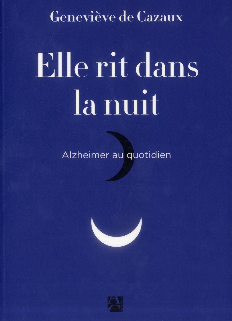 Elle rit dans la nuit. Alzheimer au quotidien