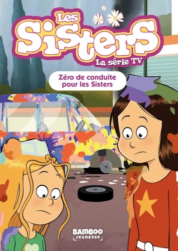 Les sisters - La série TV Tome 94 : Zéro de conduite pour les Sisters